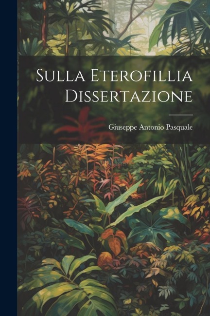 Sulla Eterofillia Dissertazione - Giuseppe Antonio Pasquale