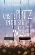 Cover-Bild zum Titel 'Unser Platz in dieser Welt' von 'Luisa Strunk'