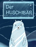 Cover-Bild zum Titel 'Der Huschibär' von 'Laura Domnanovich'