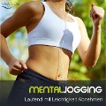 Mental Jogging - Laufend Abnehmen und Schritt für Schritt immer leichter und schlanker ohne Diät - Katja Schütz