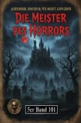 Cover-Bild zum Titel 'Die Meister des Horrors 5er Band 101' von 'Alfred Bekker, John Devlin, Pete Hackett, Lloyd Cooper'