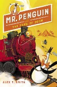 Mr. Penguin and the Tomb of Doom - Alex T. Smith