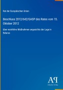 Cover-Bild zum Titel 'Beschluss 2012/642/GASP des Rates vom 15. Oktober 2012' von 'Rat der Europäischen Union'