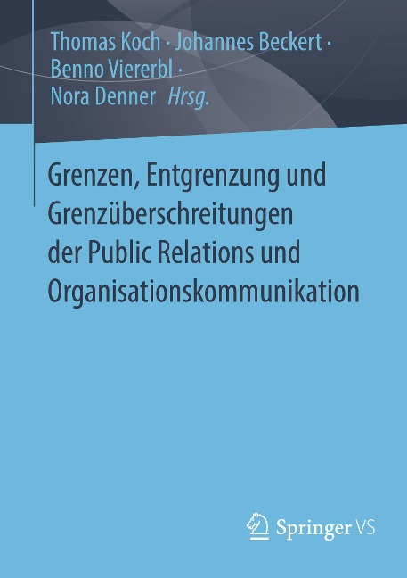 Grenzen, Entgrenzung und Grenzüberschreitungen der Public Relations und Organisationskommunikation - 