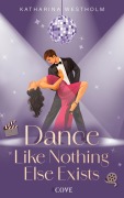 Cover-Bild zum Titel 'Dance Like Nothing Else Exists (Dear Dancer 1)' von 'Katharina Westholm'