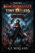 Cover-Bild zum Titel 'Zwölfmal Dämonenhasser Tony Ballard - Sammelband  -12 Grusel Thriller' von 'A. F. Morland'