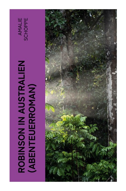 Robinson in Australien (Abenteuerroman) - Amalie Schoppe
