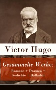 Cover-Bild zum Titel 'Gesammelte Werke: Romane + Dramen + Gedichte + Balladen' von 'Victor Hugo'