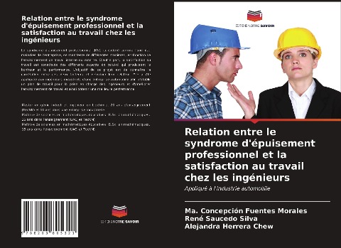 Relation entre le syndrome d'épuisement professionnel et la satisfaction au travail chez les ingénieurs - Ma. Concepción Fuentes Morales, Rene Saucedo Silva, Alejandra Herrera Chew