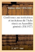 Conférence Aux Institutrices Et Instituteurs de l'Aube Réunis En Assemblée Générale - Albert Mathiez