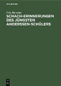 Cover-Bild zum Titel 'Schach-Erinnerungen des jüngsten Anderssen-Schülers' von 'Fritz Riemann'