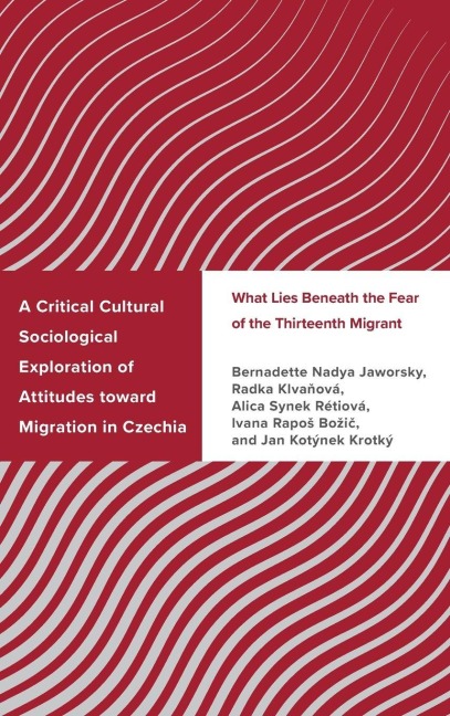 Critical Cultural Sociological Exploration of Attitudes toward Migration in Czechia - Bernadette Nadya Jaworsky, Alica Synek Rétiová, Radka Klvanová