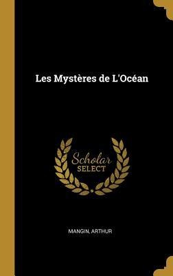 Les Mystères de L'Océan - Mangin Arthur