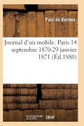 Cover-Bild zum Titel 'Journal d'Un Mobile. Paris 14 Septembre 1870-29 Janvier 1871' von 'de Kerneu-P'