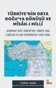 Cover-Bild zum Titel 'Türkiyenin Orta Doguya Dönüsü Ve Msak-I Mill;Demokrat Parti Döneminde Türkiye-Irak Iliskileri ve ABD Hegemonyasi 1950-1958' von 'Tugrul Bakir'