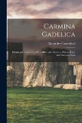 Carmina Gadelica: Hymns and Incantations With Illustrative Notes on Words, Rites, and Customs, Dyin - Alexander Carmichael