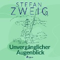 Unvergänglicher Augenblick - Stefan Zweig
