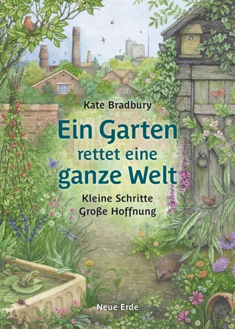 Ein Garten rettet eine ganze Welt - Kate Bradbury