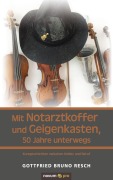 Cover-Bild zum Titel 'Mit Notarztkoffer und Geigenkasten, 50 Jahre unterwegs' von 'Gottfried Bruno Resch'
