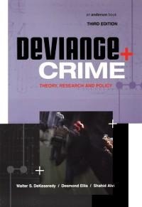 Deviance and Crime - Desmond Ellis, Walter Dekeseredy, Shahid Alvi