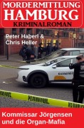 Cover-Bild zum Titel 'Kommissar Jörgensen und die Organ-Mafia: Mordermittlung Hamburg Kriminalroman' von 'Peter Haberl, Chris Heller'