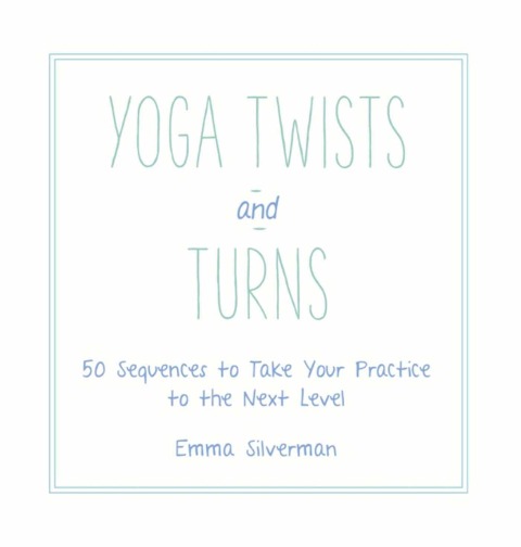 Yoga Twists and Turns - Emma Silverman