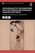 Cover-Bild zum Titel 'Psychoanalytic Explorations into the Primal Relationship in Japan and India' von 'Osamu Kitayama, Jhuma Basak'