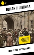 Cover-Bild zum Titel 'Herbst des Mittelalters' von 'Johan Huizinga'