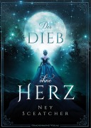 Cover-Bild zum Titel 'Der Dieb ohne Herz' von 'Ney Sceatcher'