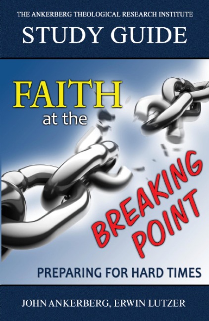 Faith at the Breaking Point - John Ankerberg, Erwin Lutzer
