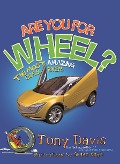 Cover-Bild zum Titel 'Are You For Wheel? The Most Amazing Cars Ever' von 'Tony Davis'