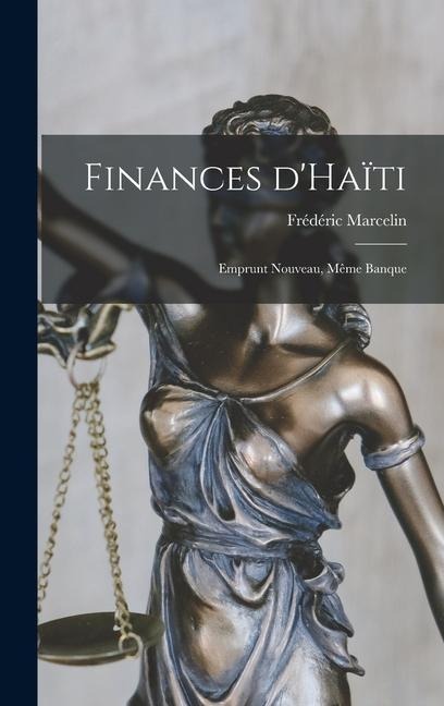 Finances d'Haïti; emprunt nouveau, même banque - Frédéric Marcelin