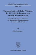 Cover-Bild zum Titel 'Unionsprimärrechtliche Pflichten der EU-Mitgliedstaaten zum Ausbau der Stromnetze.' von 'Max Baumgart'