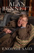 Cover-Bild zum Titel 'Enough Said' von 'Alan Bennett'