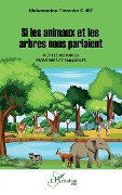 Cover-Bild zum Titel 'Si les animaux et les arbres nous parlaient. Petites histoires, proverbes et paraboles' von 'Djire'