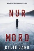 Cover-Bild zum Titel 'Nur Mord (Ein Sadie Price FBI-Spannungsthriller - Buch 1)' von 'Rylie Dark'