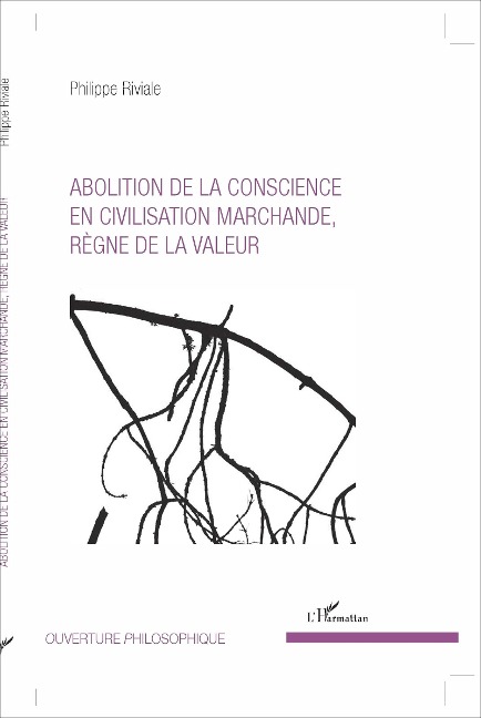 Abolition de la conscience en civilisation marchande, règne de la valeur - Riviale