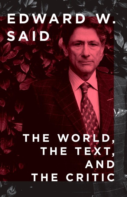 The World, the Text, and the Critic - Edward W. Said