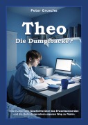 Cover-Bild zum Titel 'Theo - Die Dumpfbacke?' von 'Peter Grosche'