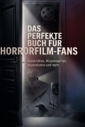 Cover-Bild zum Titel 'Das perfekte Buch für Horrorfilm-Fans' von 'Leah Herrmann'