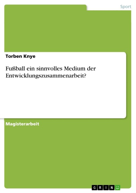Fußball ein sinnvolles Medium der Entwicklungszusammenarbeit? - Torben Knye