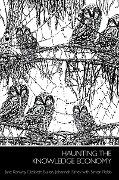 Cover-Bild zum Titel 'Haunting the Knowledge Economy' von 'Jane Kenway, Johannah Fahey, Elizabeth Bullen, Simon Robb'