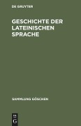 Geschichte der lateinischen Sprache - Friedrich Stolz, Albert Debrunner