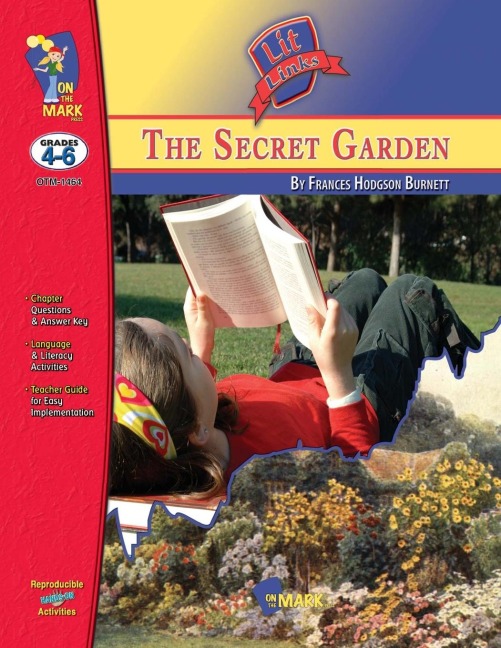 The Secret Garden, by Frances Hodgson Burnett Lit Link Grades 4-6 - Melanie Komar