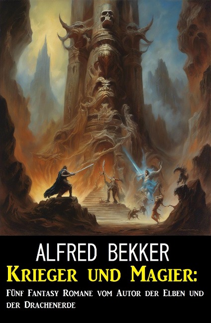 Krieger und Magier: Fünf Fantasy Romane vom Autor der Elben und der Drachenerde - Alfred Bekker
