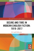 Desire and Time in Modern English Fiction - Richard Dellamora