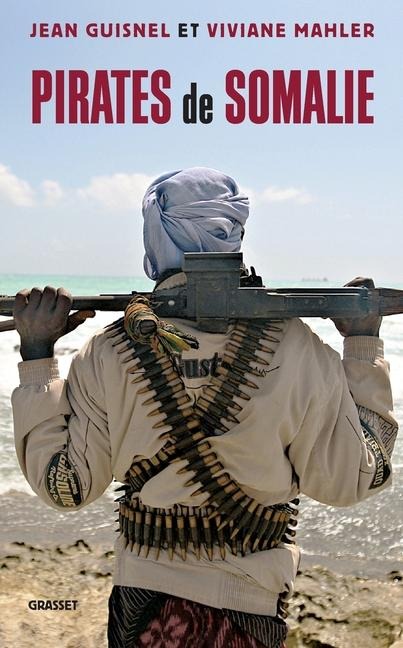 Pirates de Somalie - Jean Guisnel, Viviane Mahler