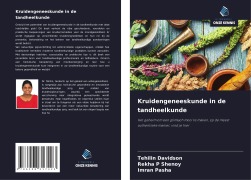 Cover-Bild zum Titel 'Kruidengeneeskunde in de tandheelkunde' von 'Tehilin Davidson, Rekha P Shenoy, Imran Pasha'