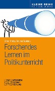 Forschendes Lernen im Politikunterricht - Oliver Krebs, Andrea Szukala