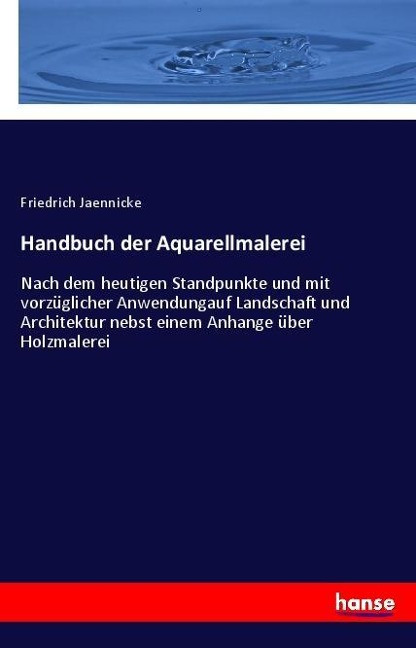Handbuch der Aquarellmalerei - Friedrich Jaennicke